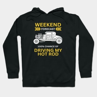 Weekend Forecast-100% Driving My Hot Rod Hoodie